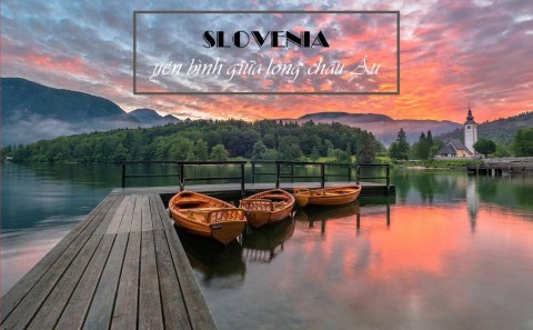 NGẮM SLOVENIA YÊN BÌNH GIỮA LÒNG CHÂU ÂU